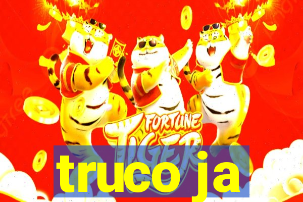 truco ja